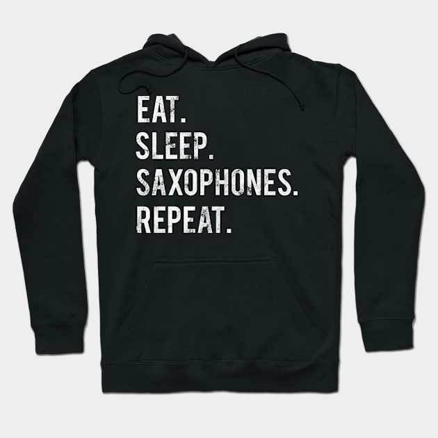 Eat Sleep Saxophones Repeat Hoodie by familycuteycom